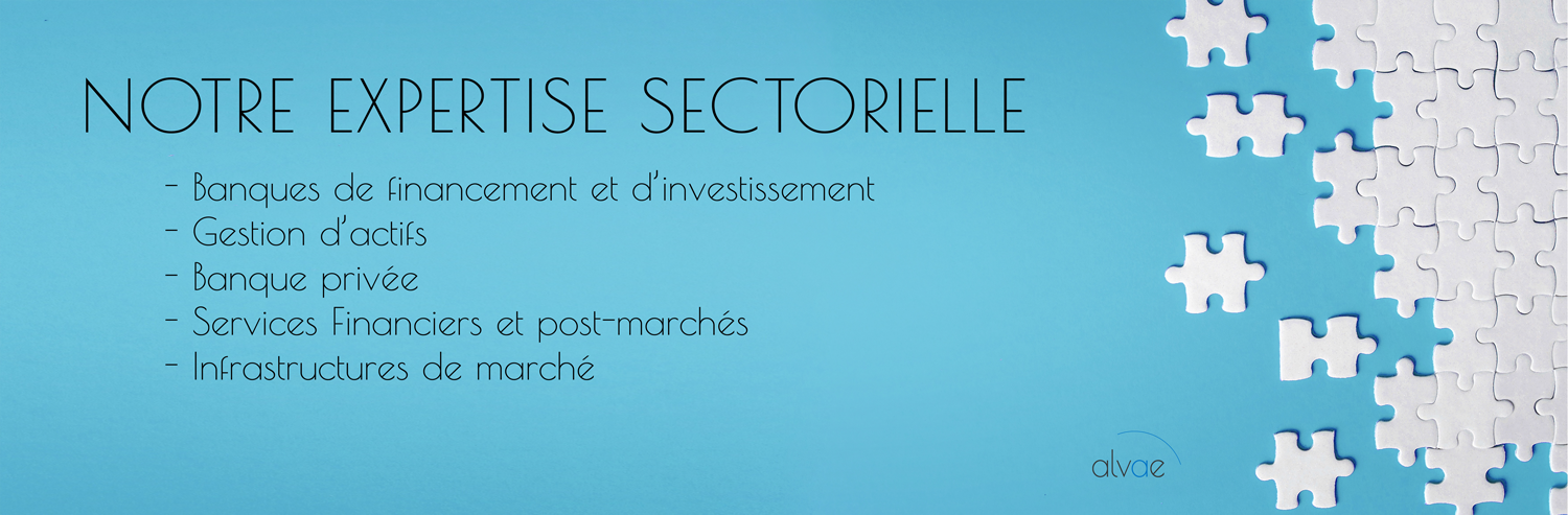 Alvae : notre expertise sectorielle : banque de financement et d'investissement, gestion d'actifs, banque privée, services financiers et post marchés, infrastructures de marché